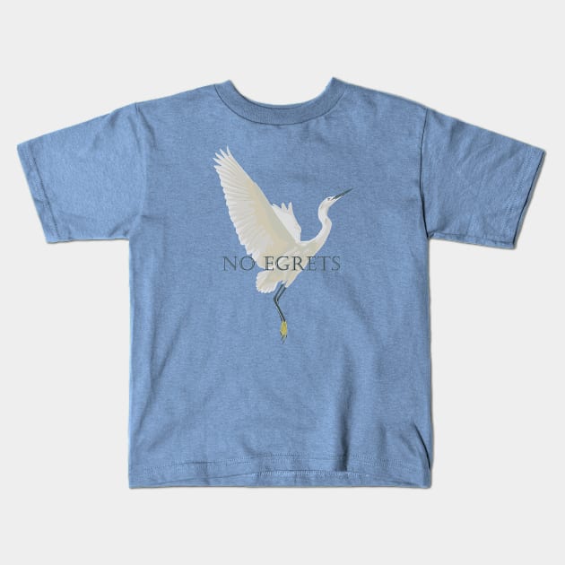 No Egrets Kids T-Shirt by GeoCreate